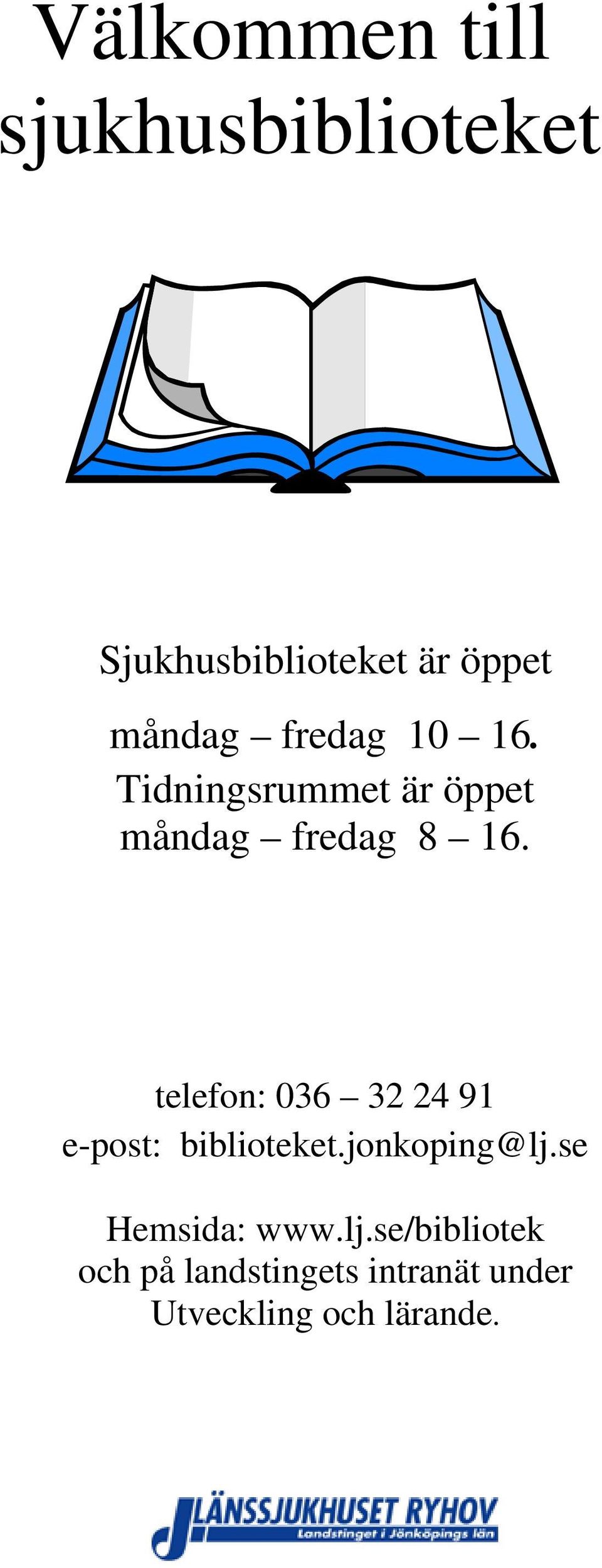 telefon: 036 32 24 91 e-post: biblioteket.jonkoping@lj.