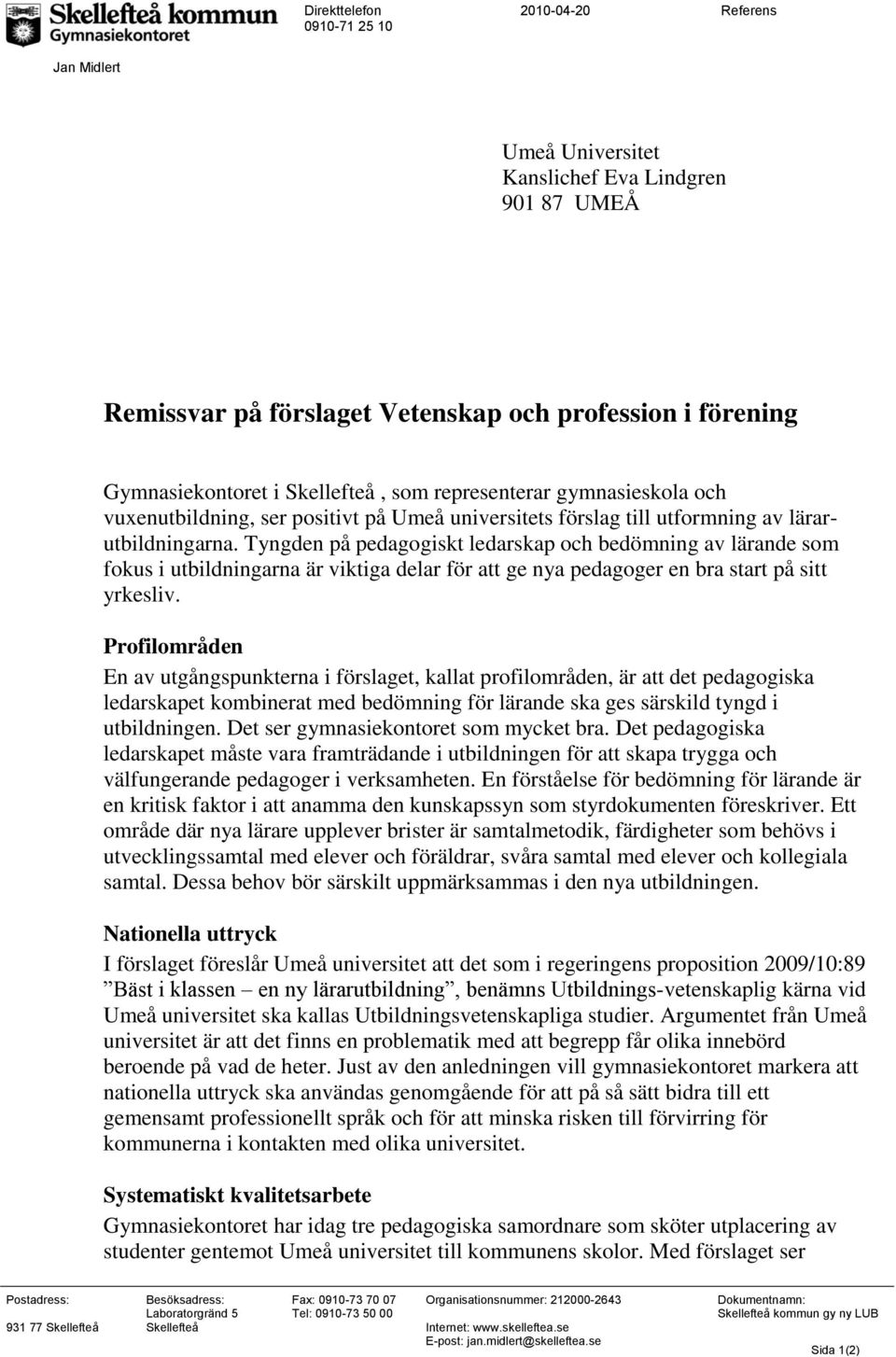 Tyngden på pedagogiskt ledarskap och bedömning av lärande som fokus i utbildningarna är viktiga delar för att ge nya pedagoger en bra start på sitt yrkesliv.