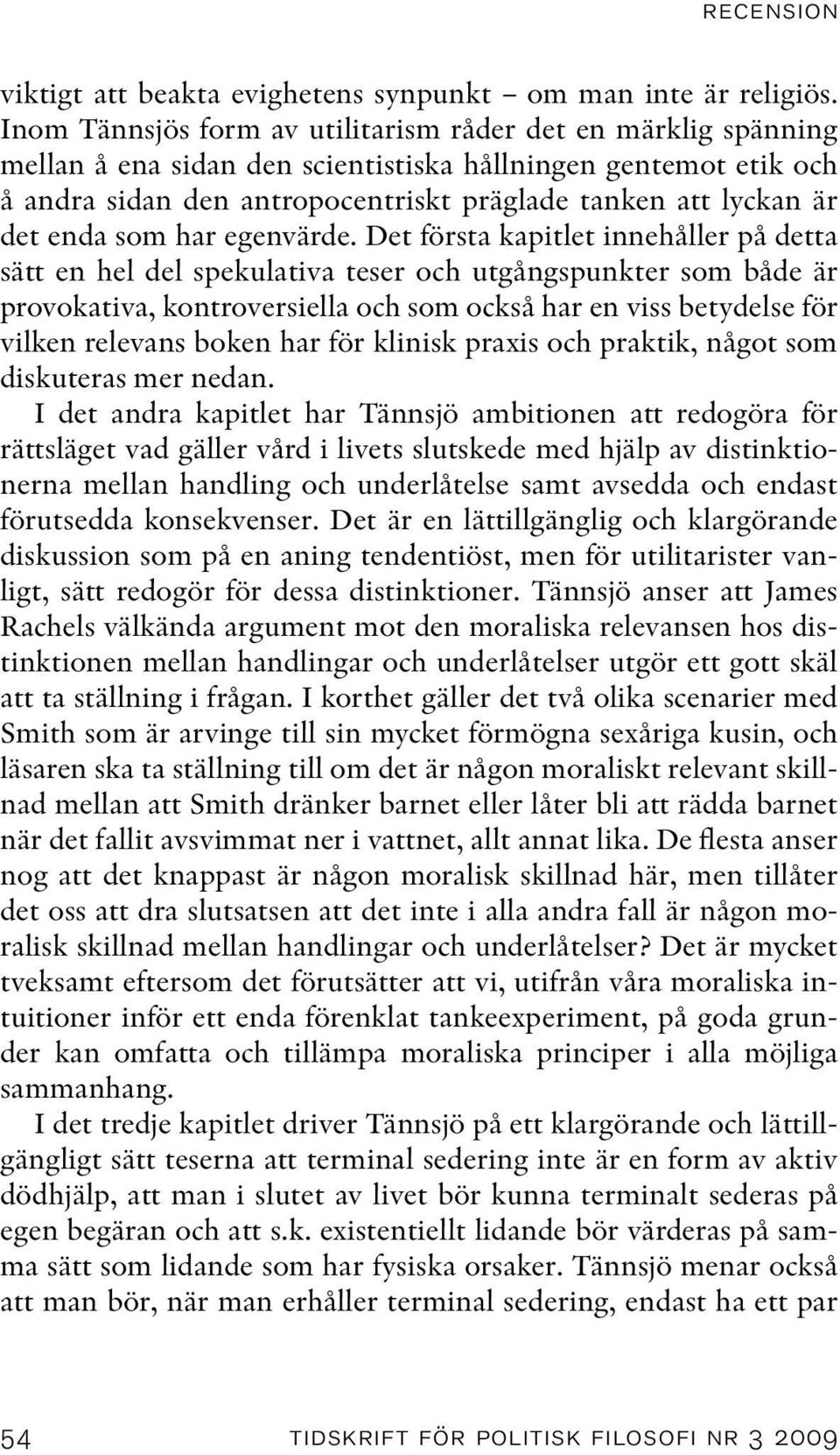 enda som har egenvärde.