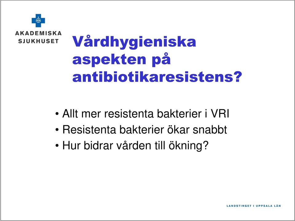 Allt mer resistenta bakterier i VRI