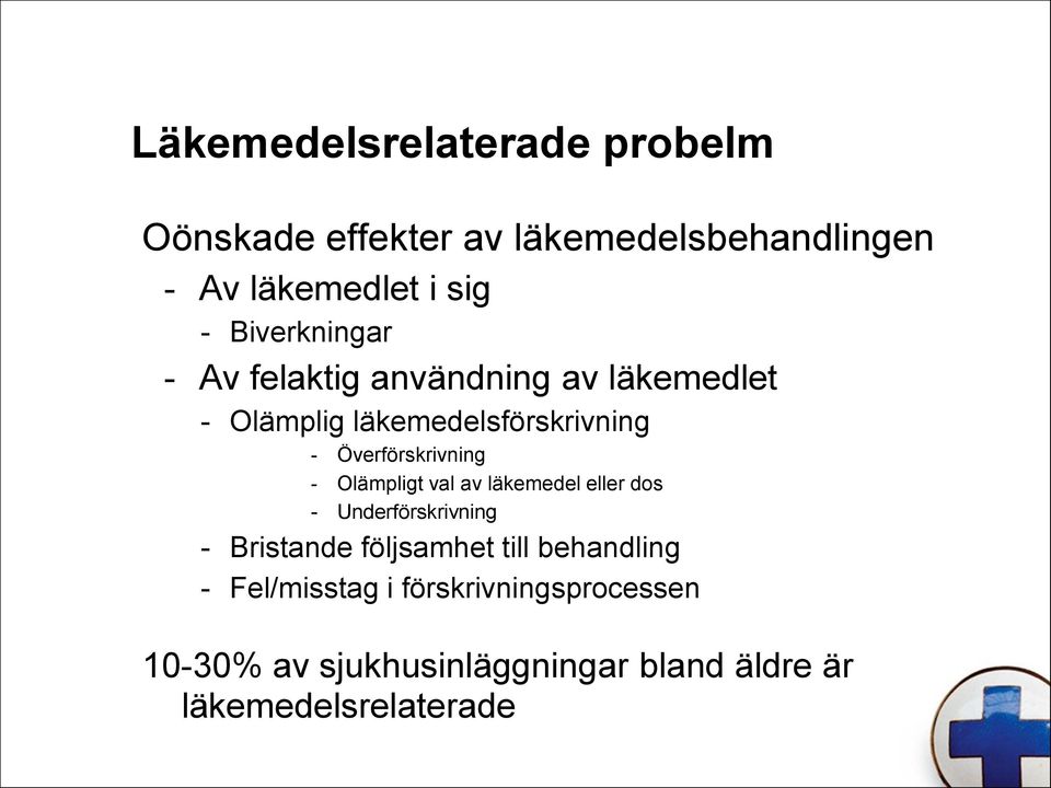 Överförskrivning - Olämpligt val av läkemedel eller dos - Underförskrivning - Bristande följsamhet