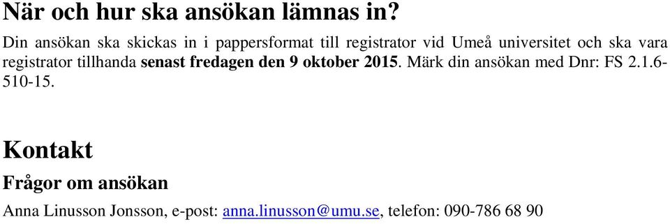 och ska vara registrator tillhanda senast fredagen den 9 oktober 2015.