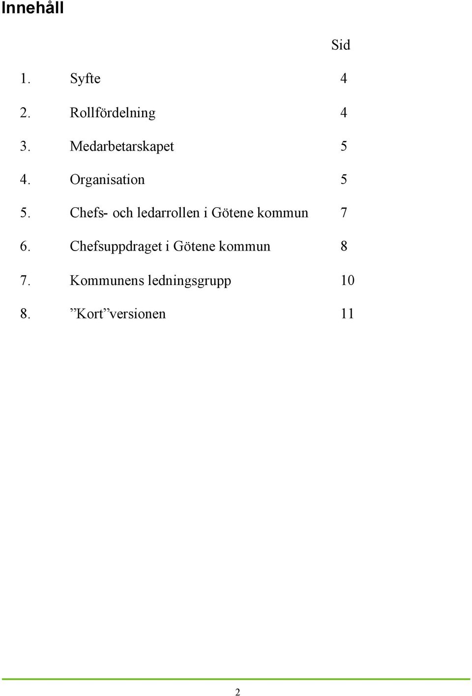 Chefs- och ledarrollen i Götene kommun 7 6.