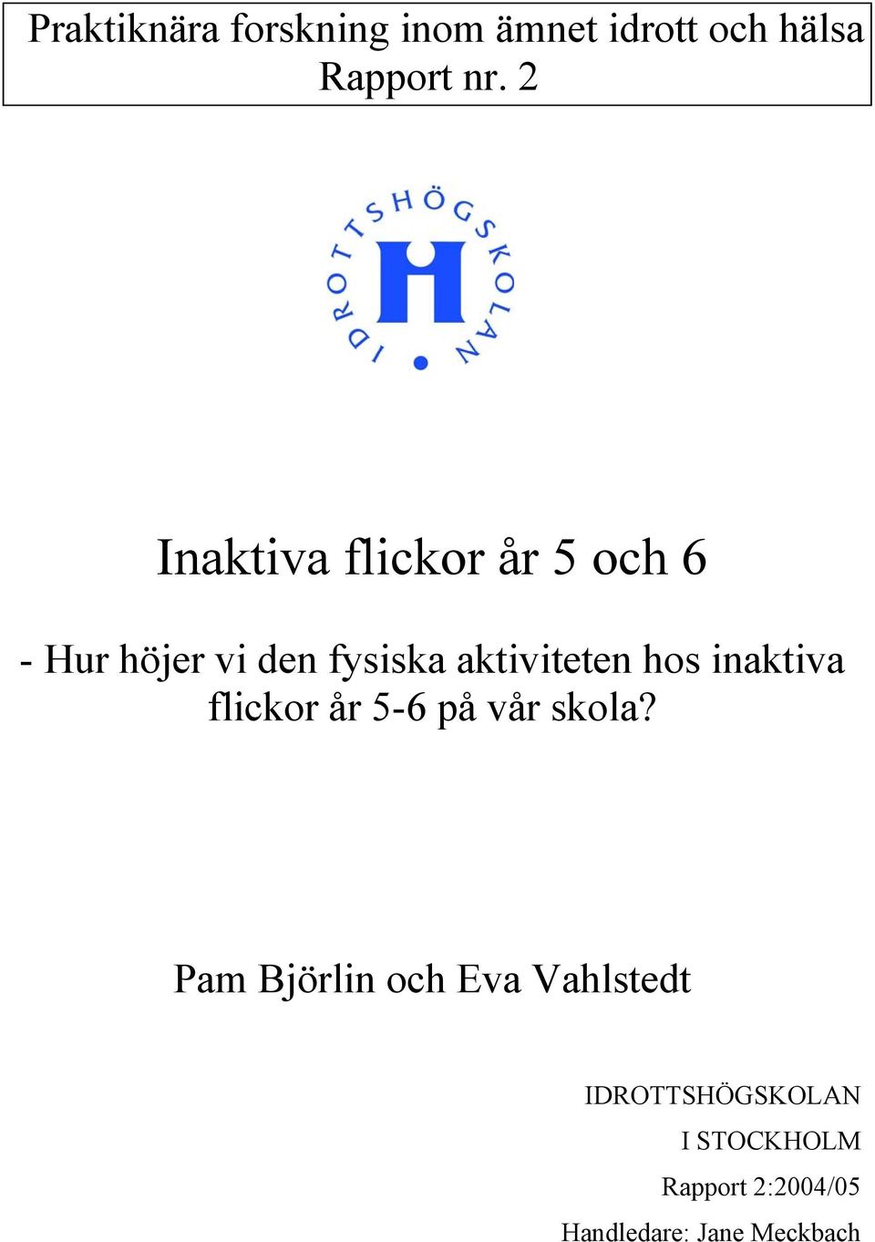 hos inaktiva flickor år 5-6 på vår skola?