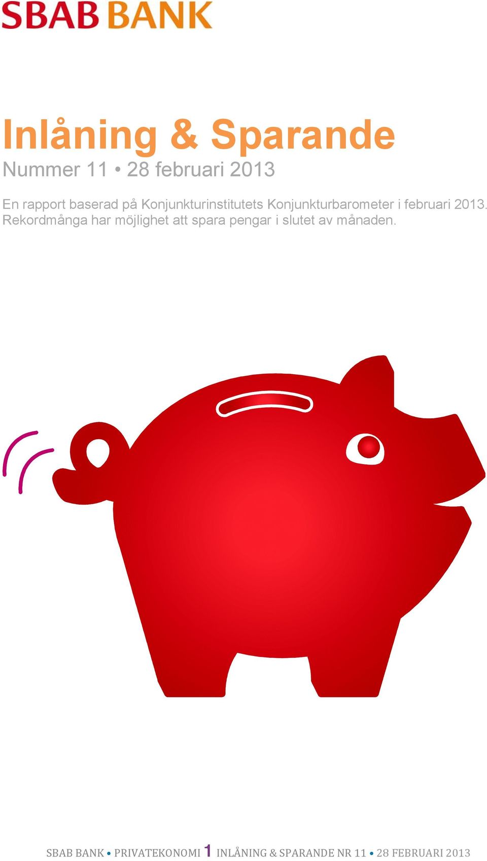 2013. Rekordmånga har möjlighet att spara pengar i slutet av