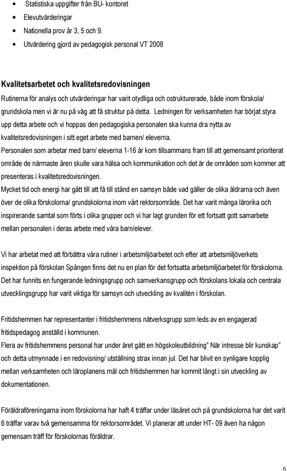 grundskola men vi är nu på väg att få struktur på detta.