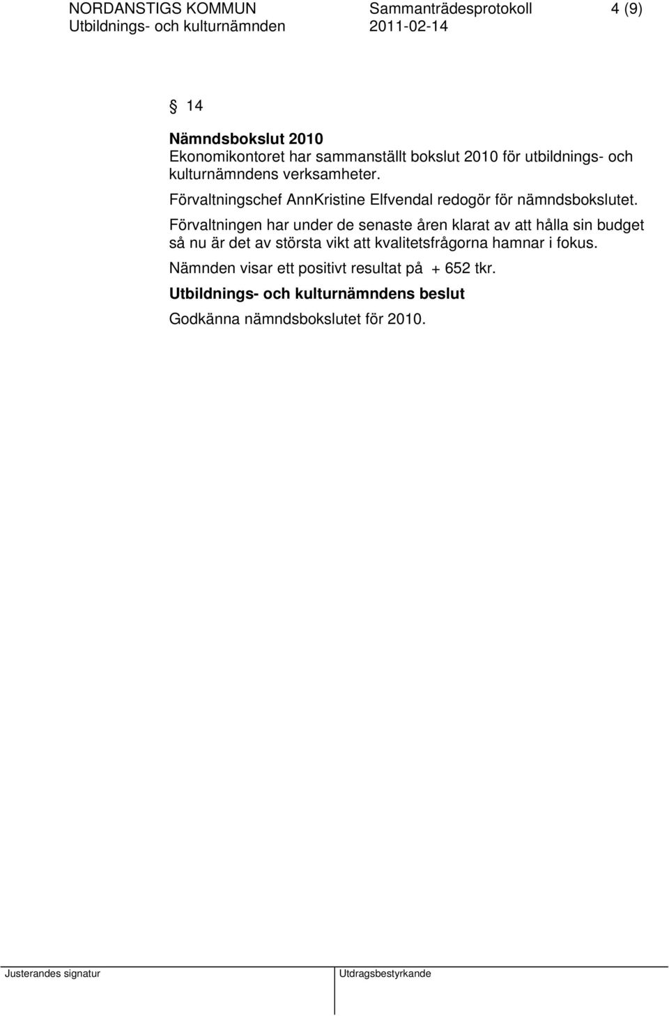 Förvaltningschef AnnKristine Elfvendal redogör för nämndsbokslutet.