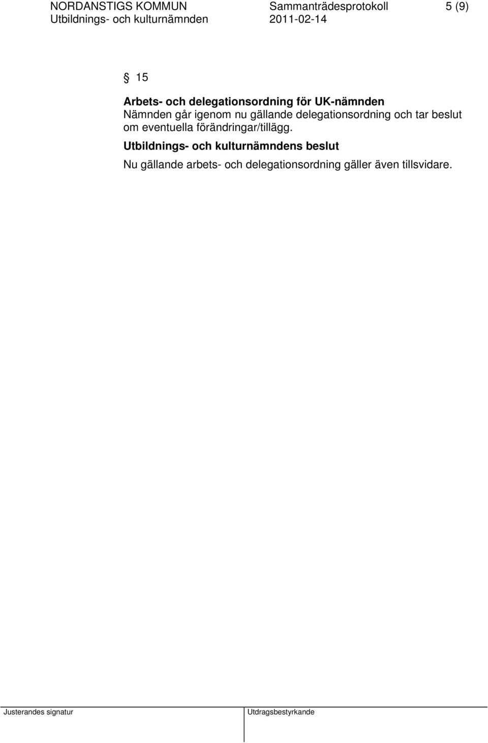 delegationsordning och tar beslut om eventuella