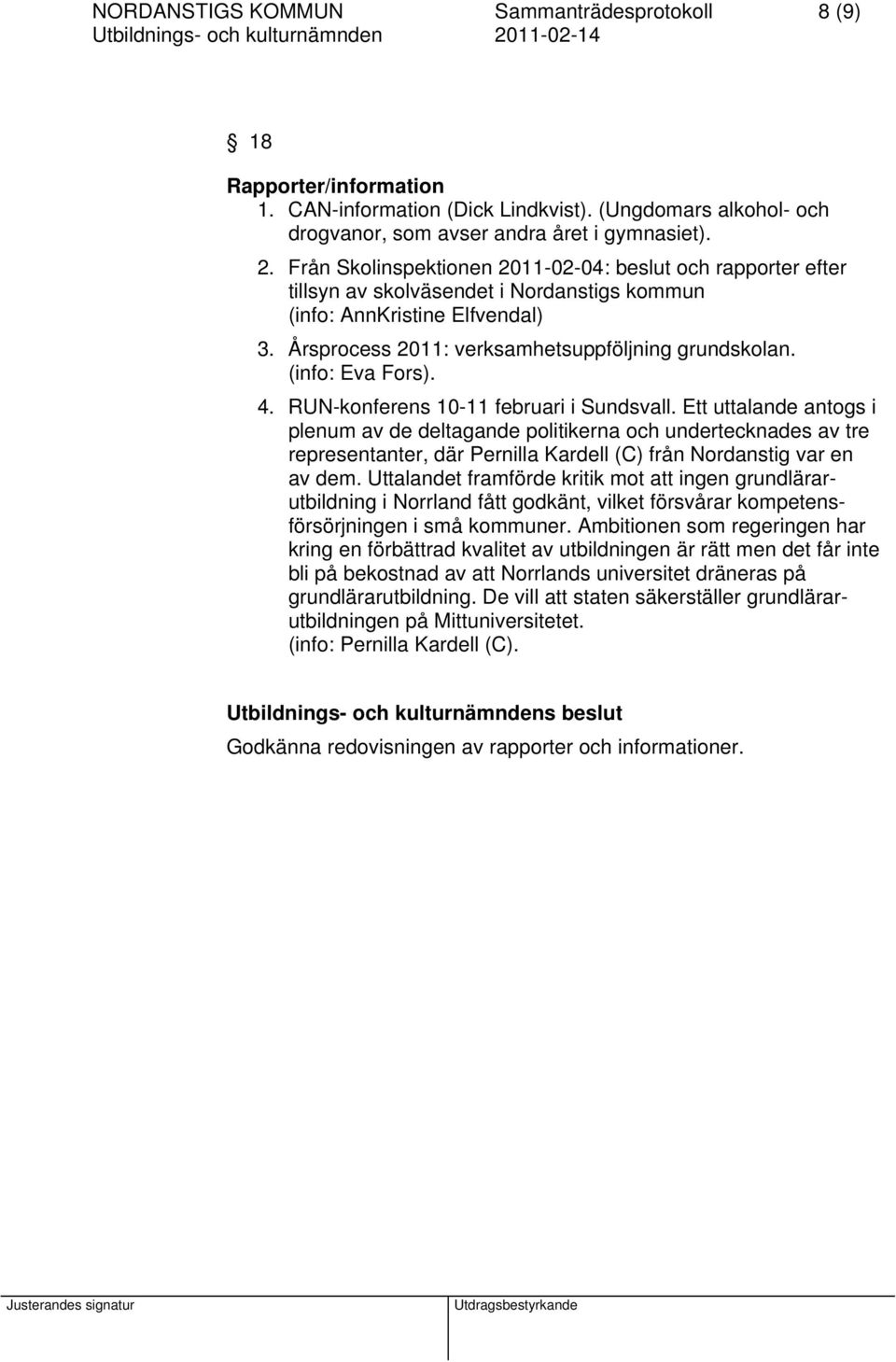 (info: Eva Fors). 4. RUN-konferens 10-11 februari i Sundsvall.