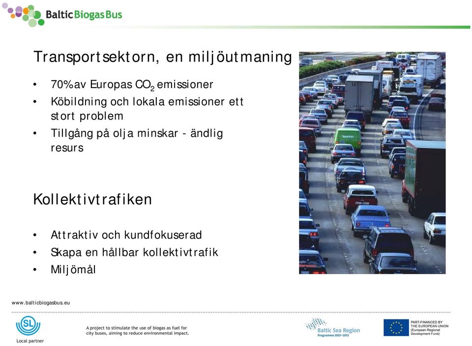 Tillgång på olja minskar - ändlig resurs Kollektivtrafiken