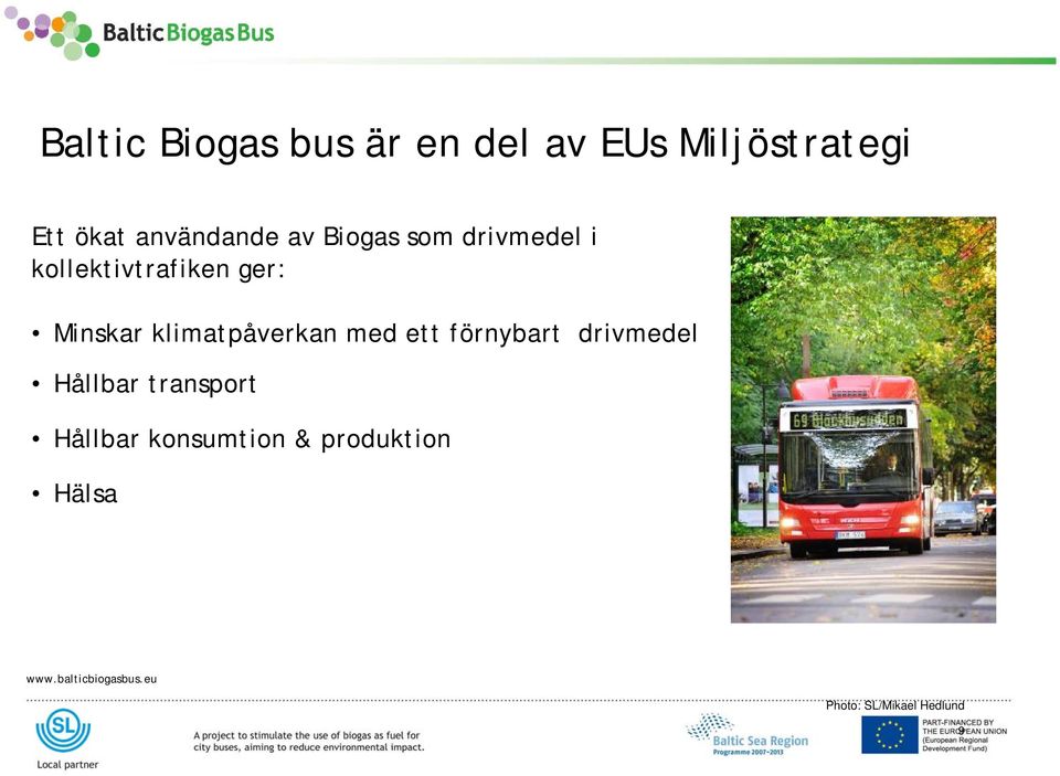 Minskar klimatpåverkan med ett förnybart drivmedel Hållbar