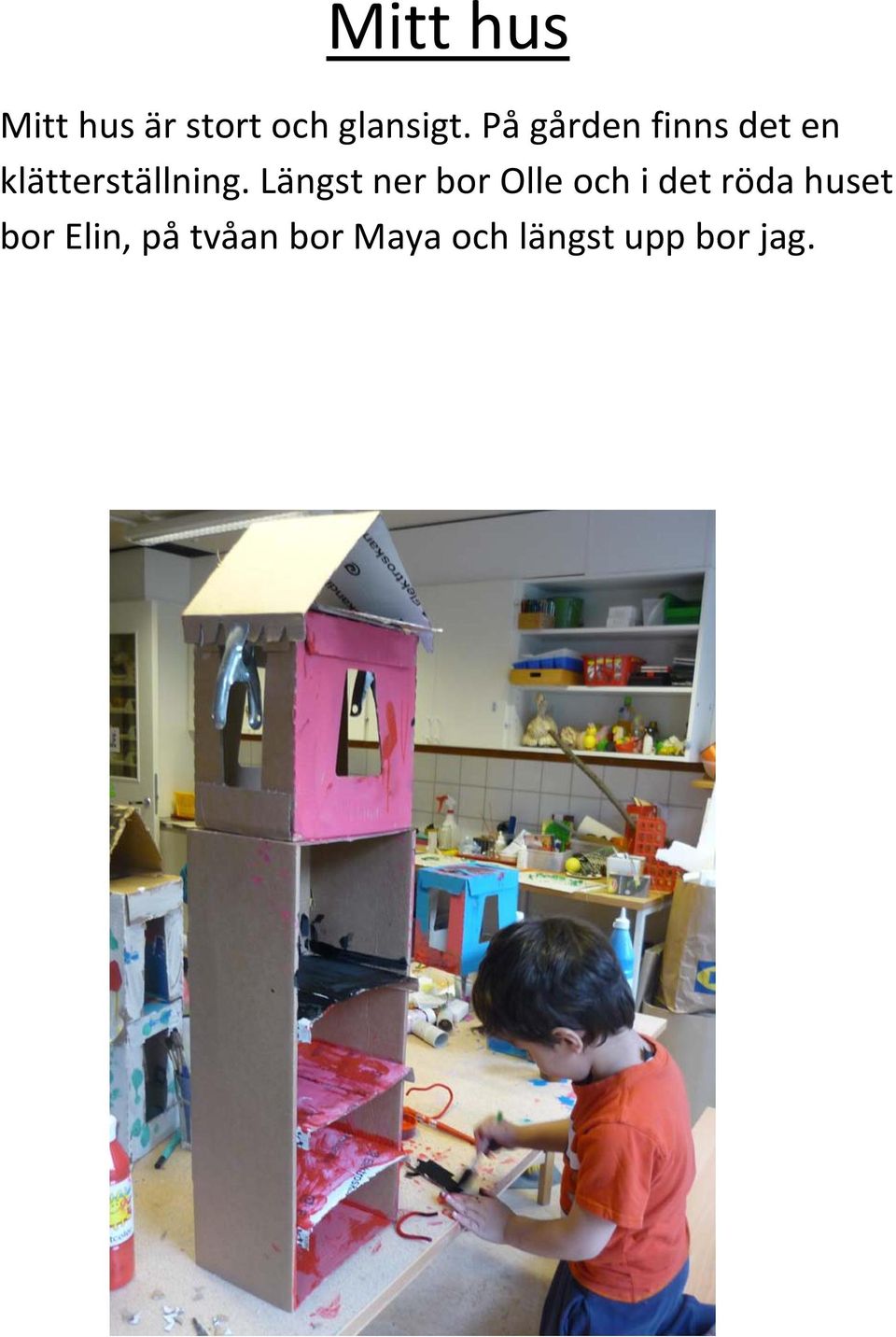 Längst ner bor Olle och i det röda huset