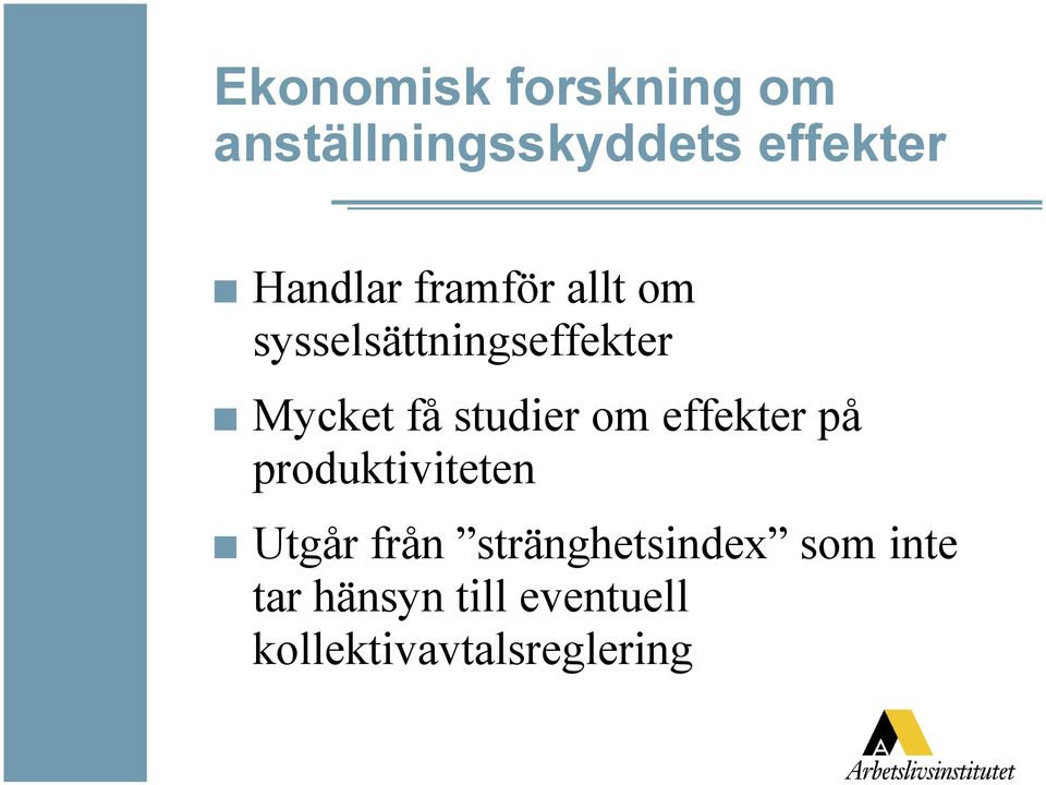 studier om effekter på produktiviteten Utgår från