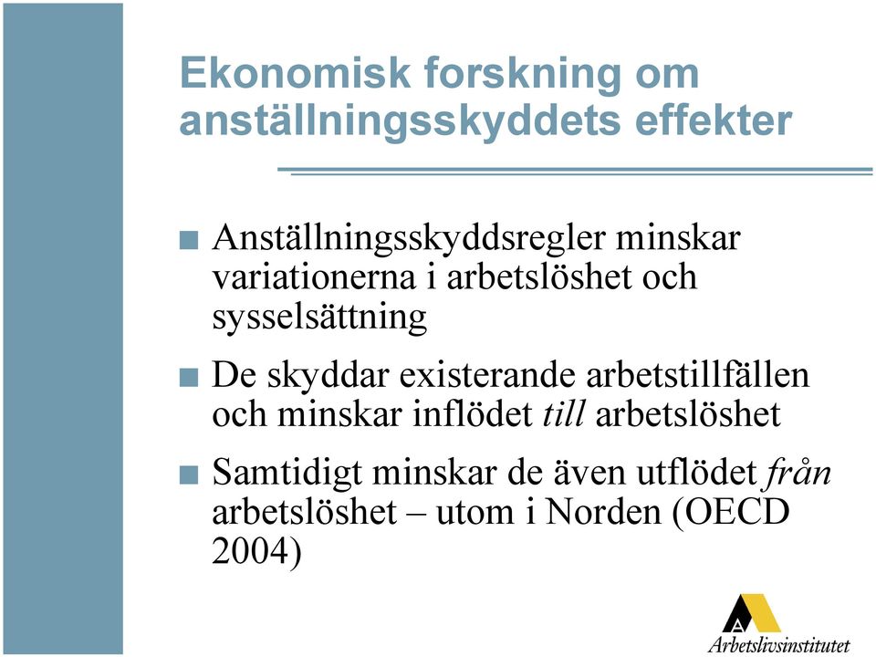 sysselsättning De skyddar existerande arbetstillfällen och minskar