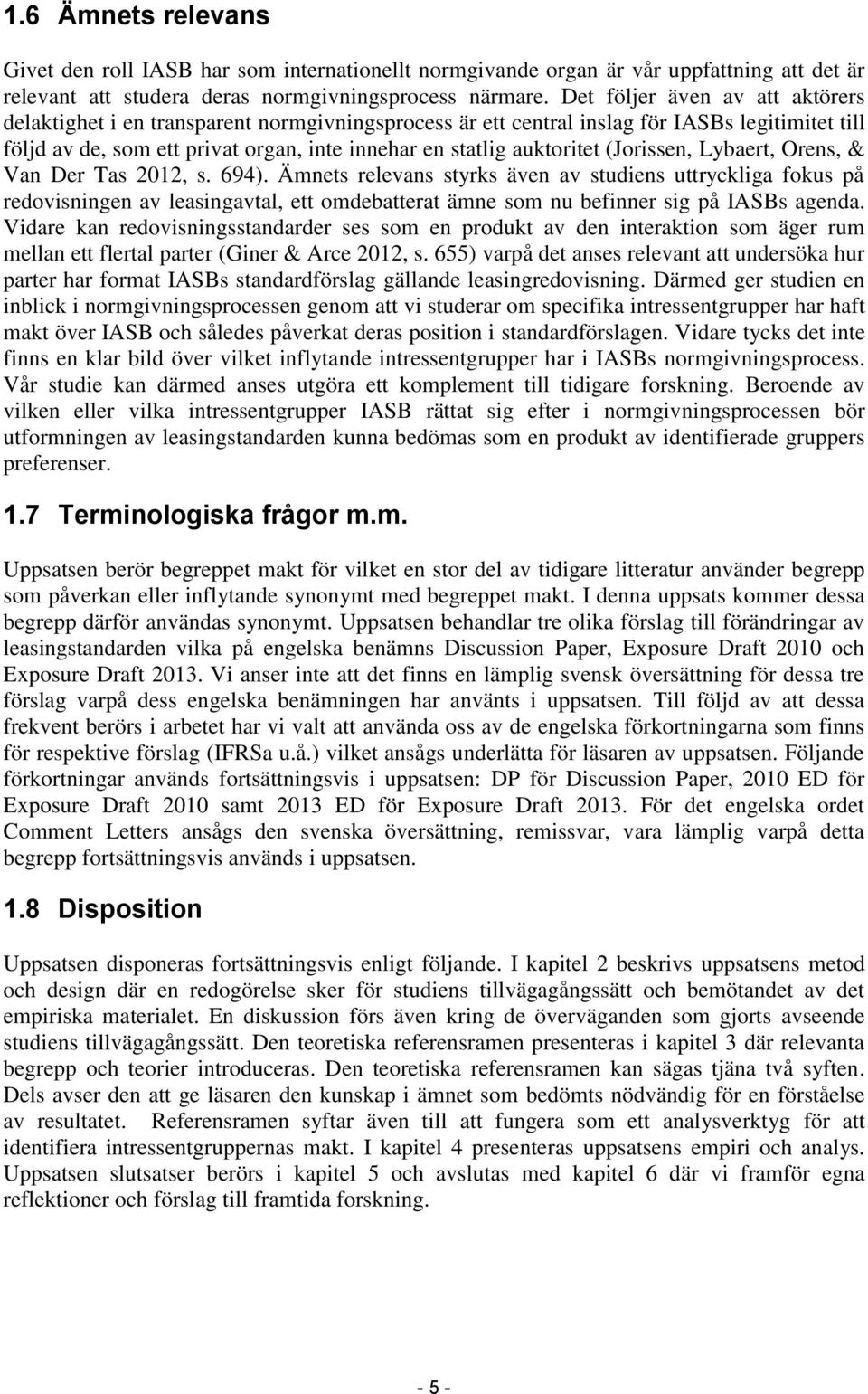 (Jorissen, Lybaert, Orens, & Van Der Tas 2012, s. 694).