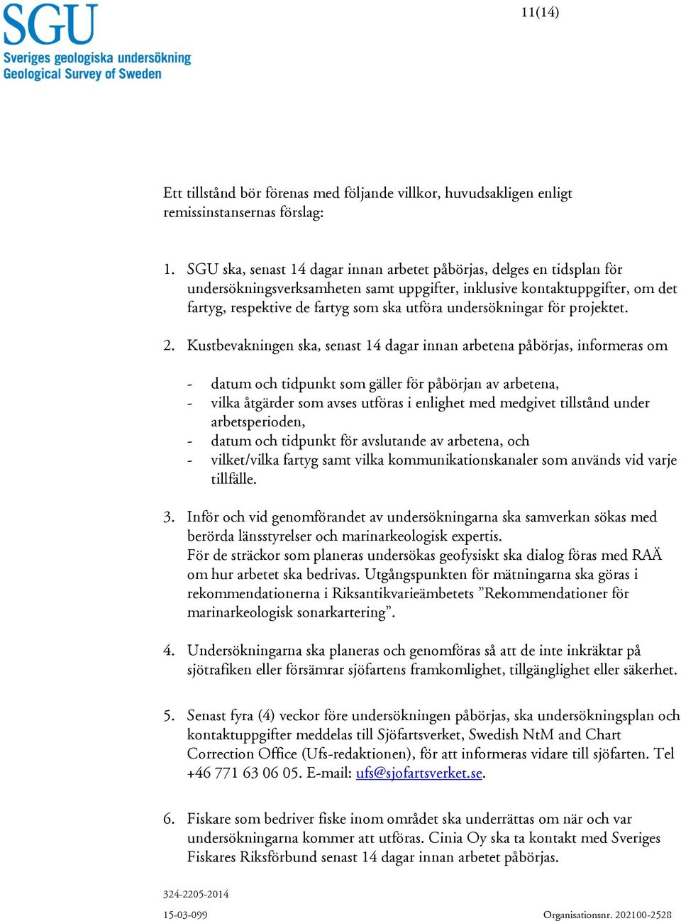 undersökningar för projektet. 2.