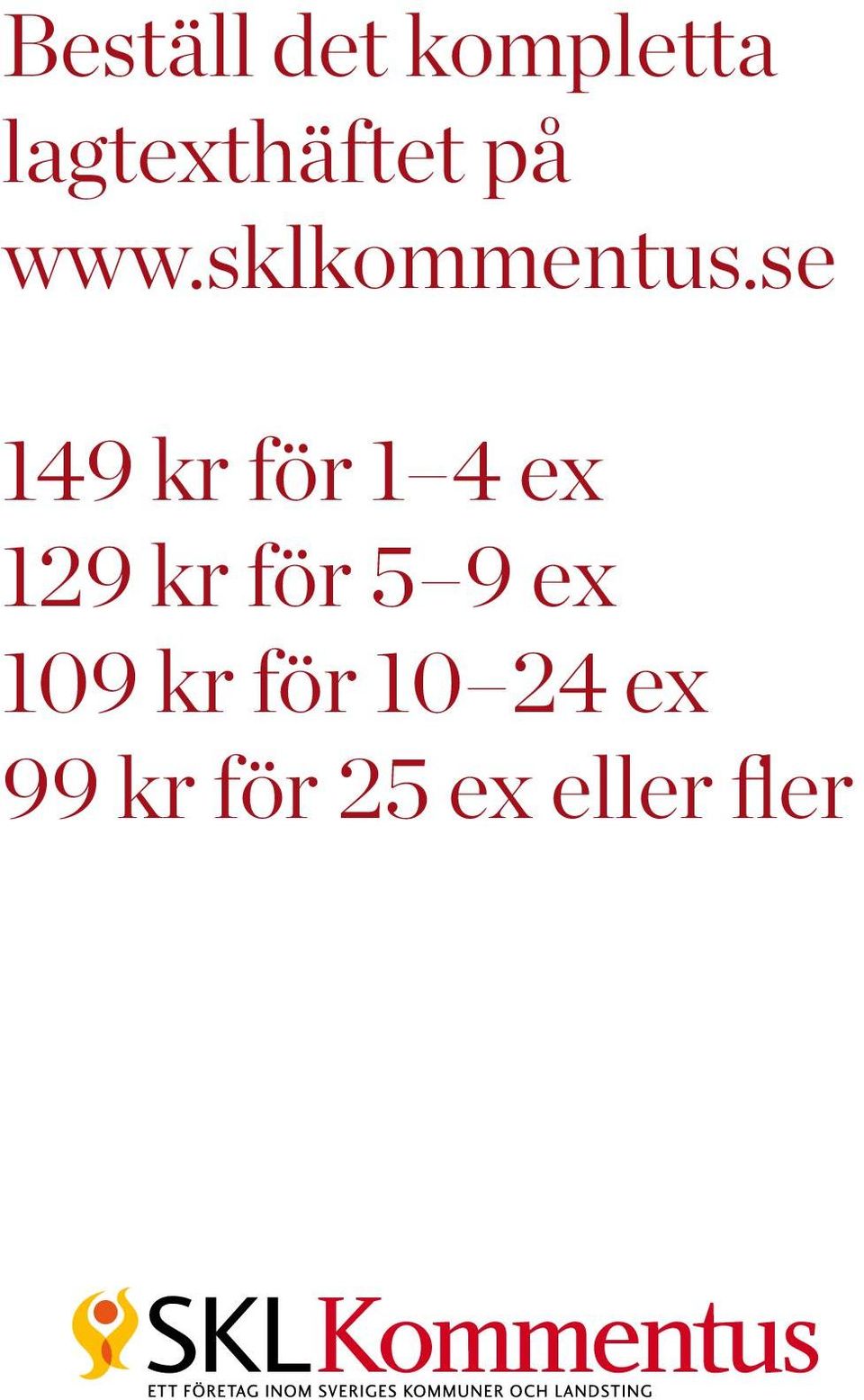 se 149 kr för 1 4 ex 129 kr för 5 9