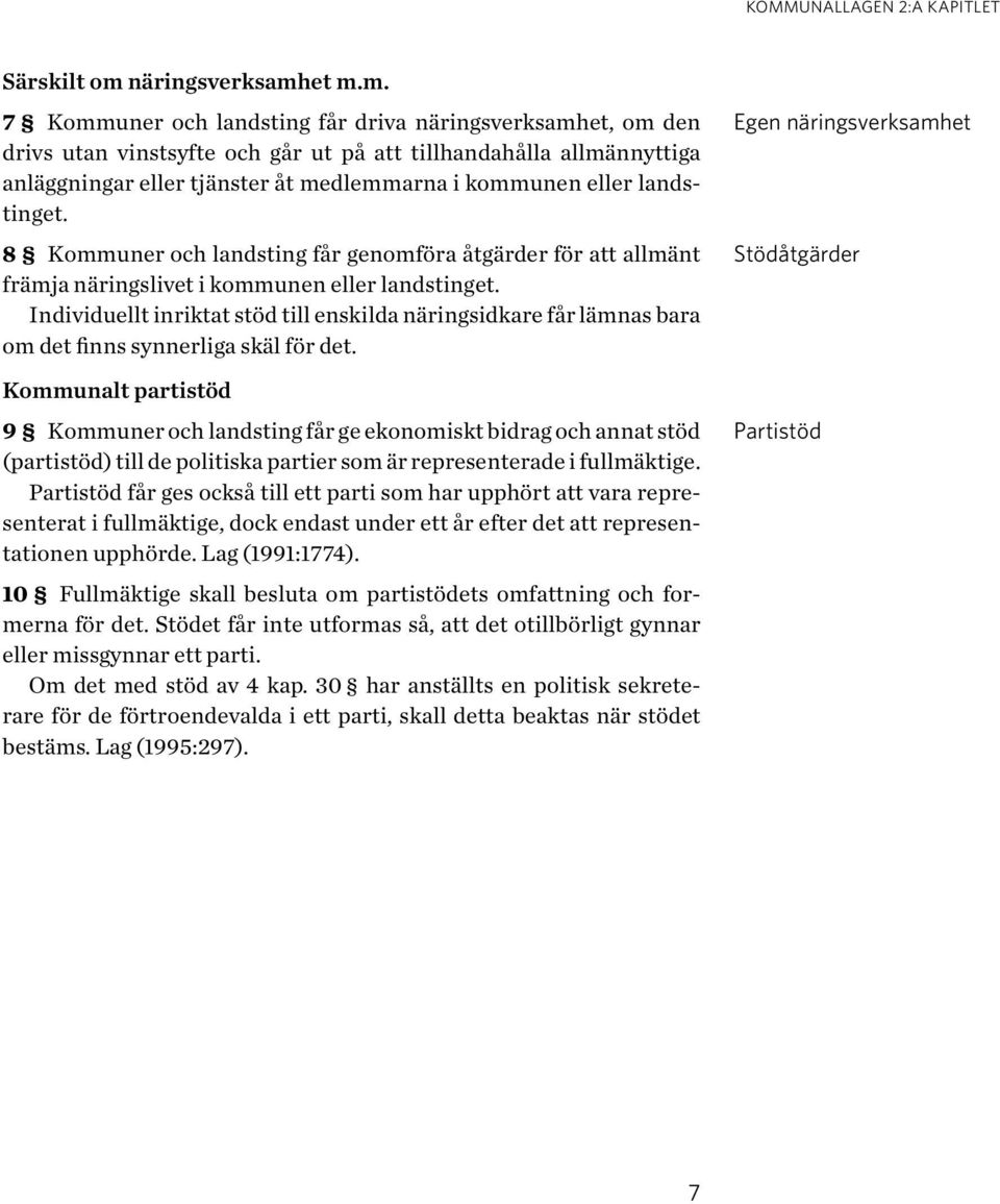 Individuellt inriktat stöd till enskilda näringsidkare får lämnas bara om det finns synnerliga skäl för det.