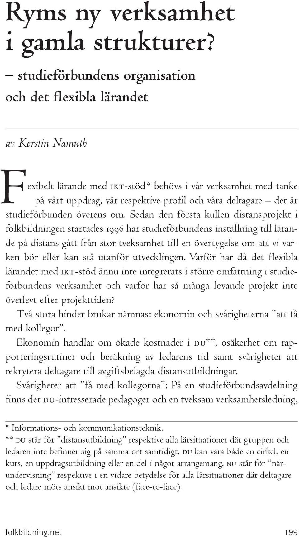 det är studieförbunden överens om.