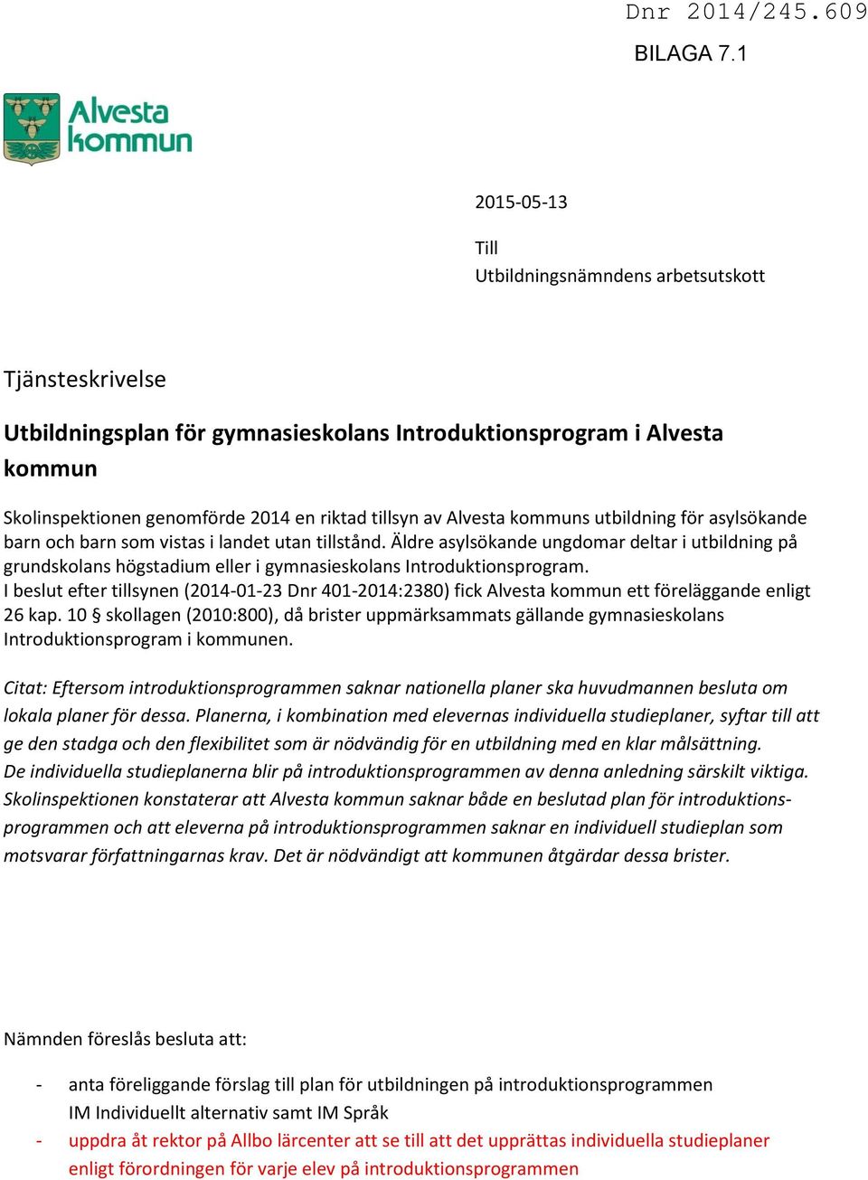 Alvesta kommuns utbildning för asylsökande barn och barn som vistas i landet utan tillstånd.