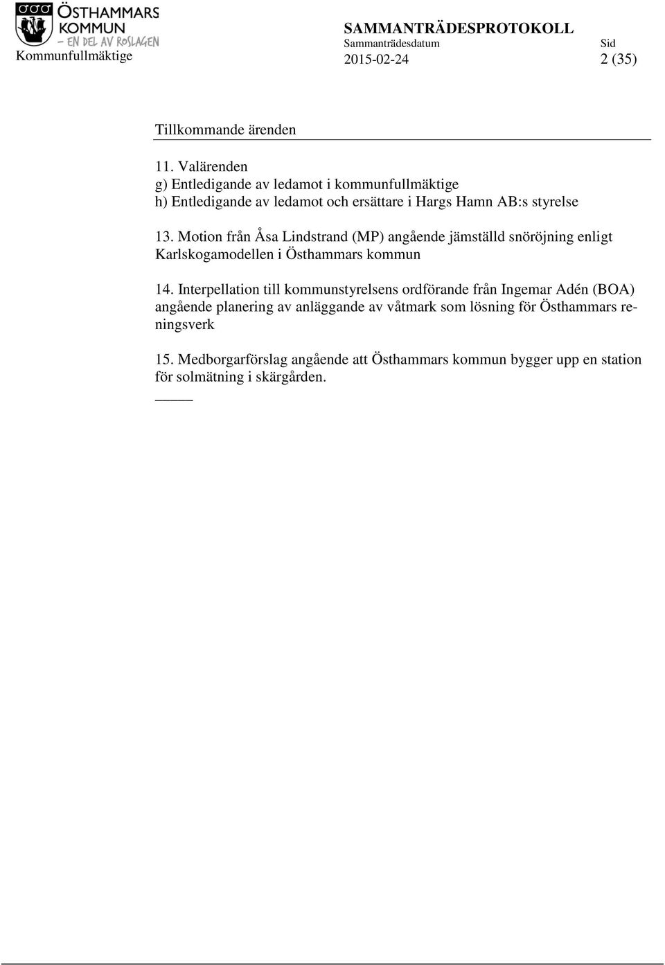 Motion från Åsa Lindstrand (MP) angående jämställd snöröjning enligt Karlskogamodellen i Östhammars kommun 14.