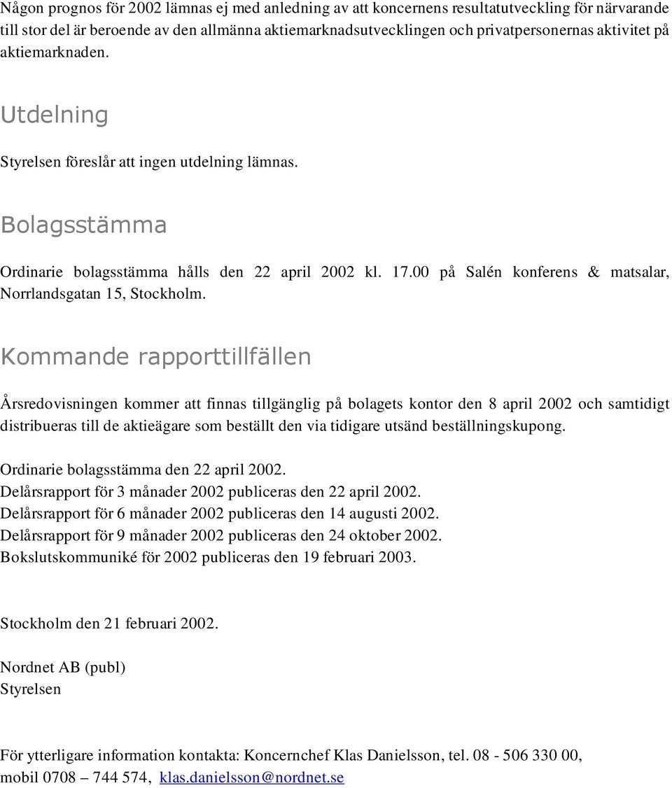 00 på Salén konferens & matsalar, Norrlandsgatan 15, Stockholm.