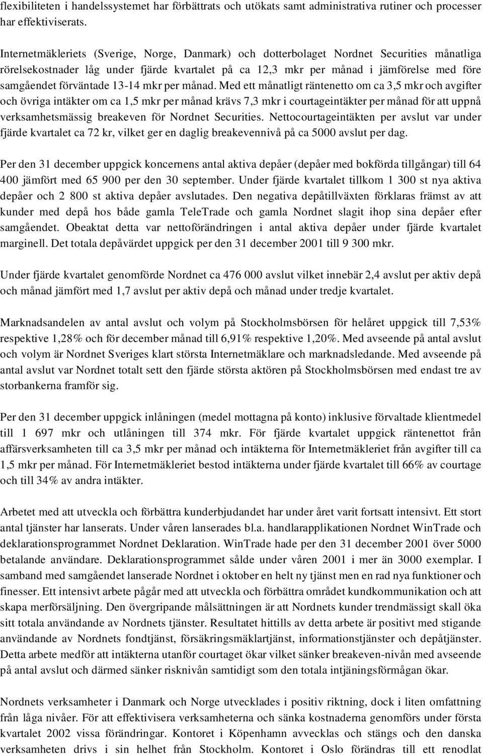 förväntade 13-14 mkr per månad.