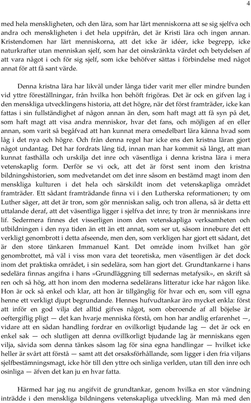 som icke behöfver sättas i förbindelse med något annat för att få sant värde.