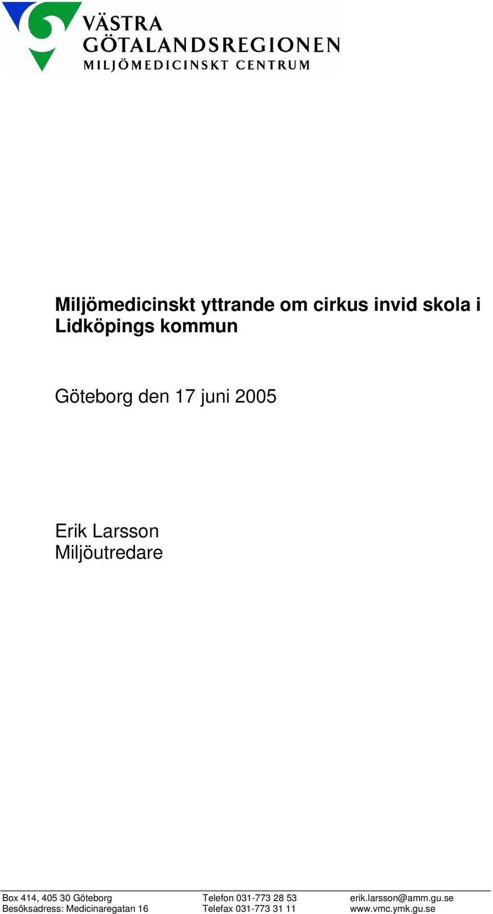 414, 405 30 Göteborg Telefon 031-773 28 53 erik.larsson@amm.gu.