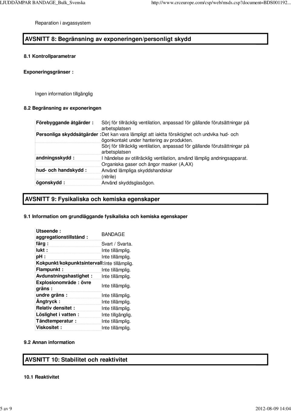 iaktta försiktighet och undvika hud- och ögonkontakt under hantering av produkten.