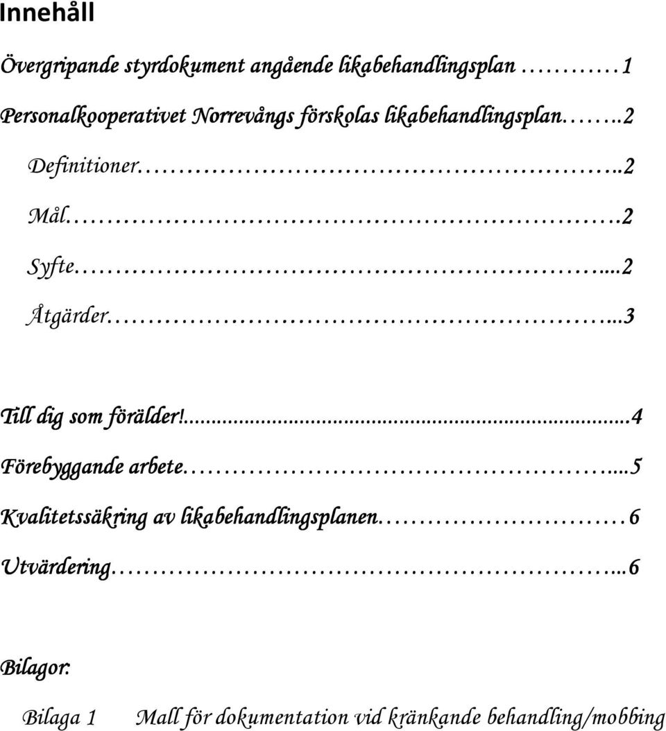 ..3 Till dig som förälder!...4...4 Förebyggande arbete.