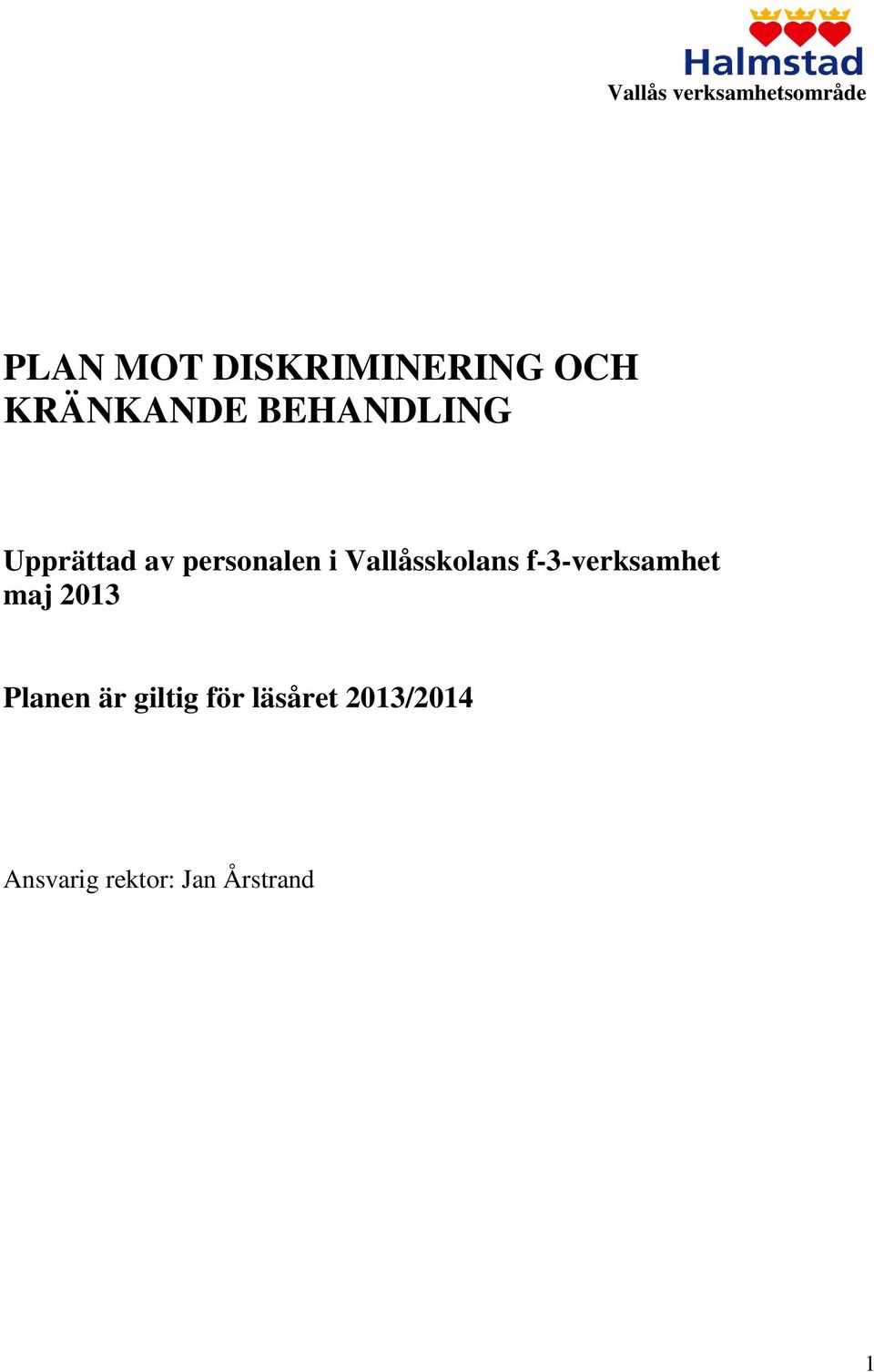 Vallåsskolans f-3-verksamhet maj 2013 Planen är