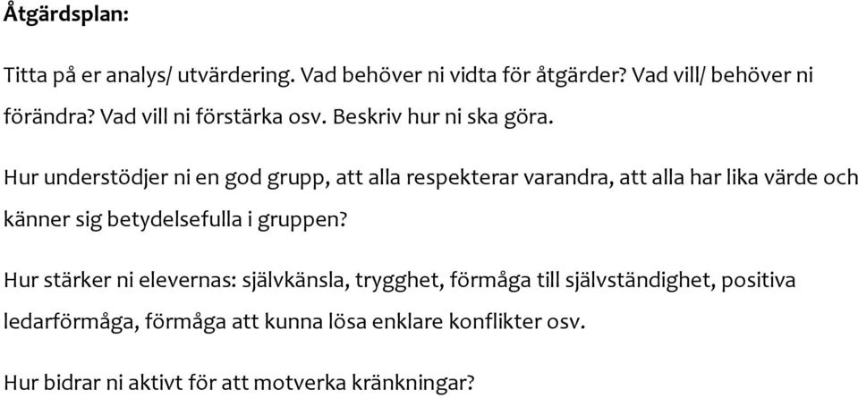 Hur understödjer ni en god grupp, att alla respekterar varandra, att alla har lika värde och känner sig betydelsefulla i