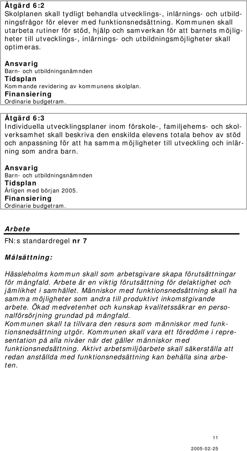 Barn- och utbildningsnämnden Kommande revidering av kommunens skolplan.