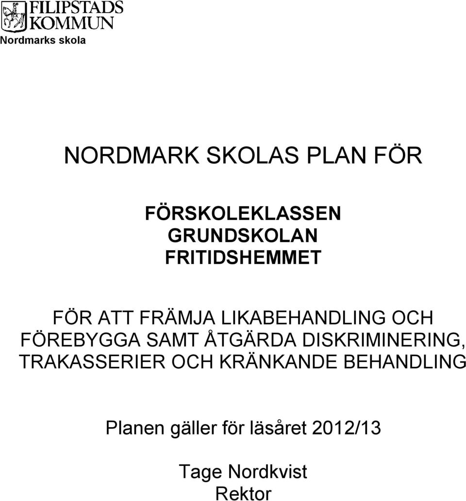 SAMT ÅTGÄRDA DISKRIMINERING, TRAKASSERIER OCH KRÄNKANDE