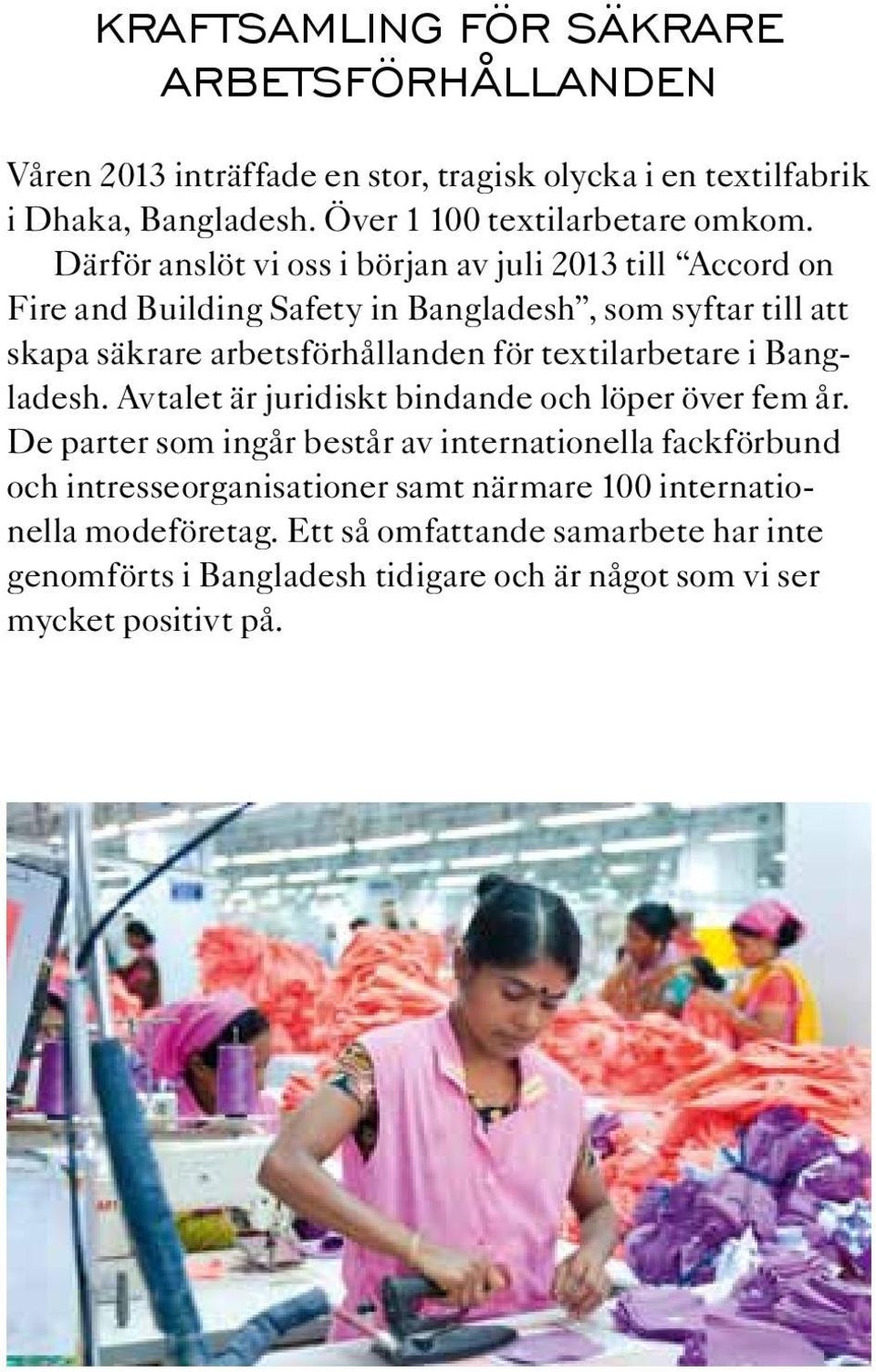textilarbetare i Bangladesh. Avtalet är juridiskt bindande och löper över fem år.
