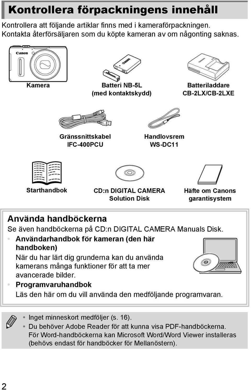 Använda handböckerna Se även handböckerna på CD:n DIGITAL CAMERA Manuals Disk.