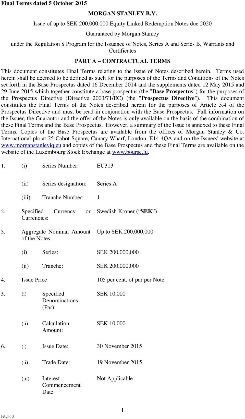 Certificates PART A CONTRACTUAL TERMS This document constitutes Final Terms relating to the issue of Notes described herein.
