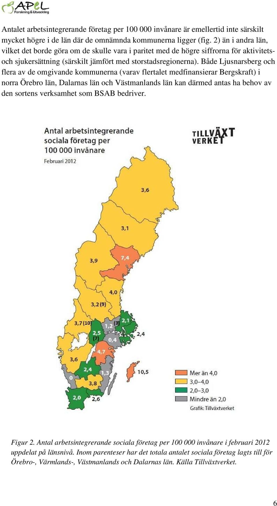 Både Ljusnarsberg och flera av de omgivande kommunerna (varav flertalet medfinansierar Bergskraft) i norra Örebro län, Dalarnas län och Västmanlands län kan därmed antas ha behov av den sortens