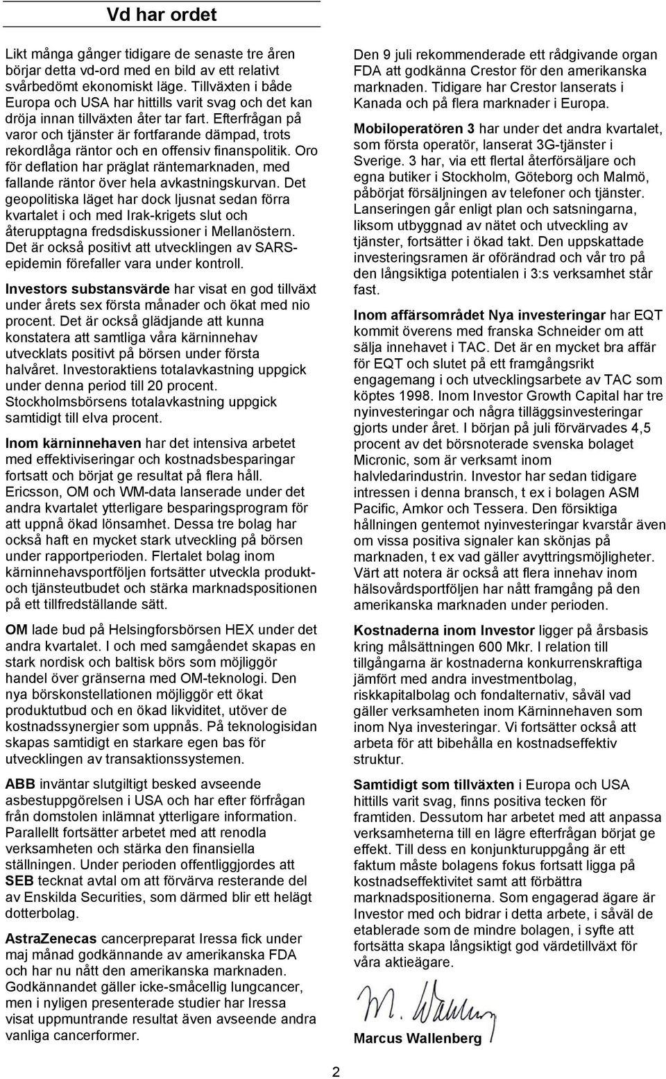 Efterfrågan på varor och tjänster är fortfarande dämpad, trots rekordlåga räntor och en offensiv finanspolitik.