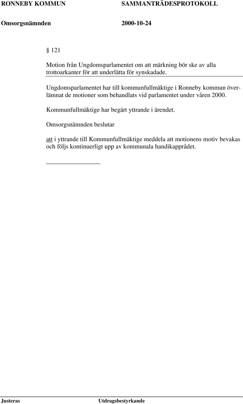 Ungdomsparlamentet har till kommunfullmäktige i Ronneby kommun överlämnat de motioner som behandlats vid