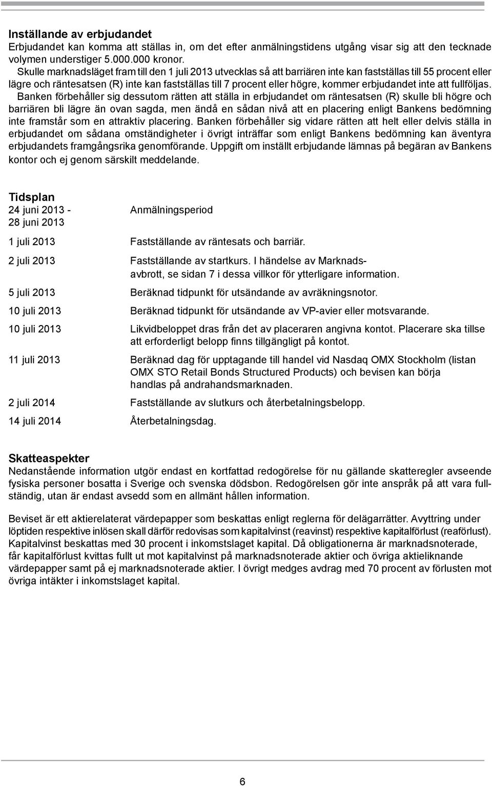 erbjudandet inte att fullföljas.