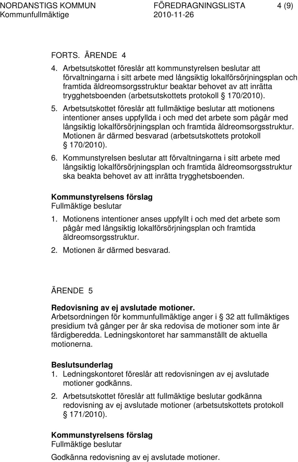 trygghetsboenden (arbetsutskottets protokoll 170/2010). 5.