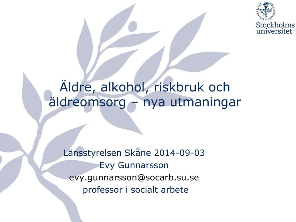 Länsstyrelsen Skåne 2014-09-03 Evy