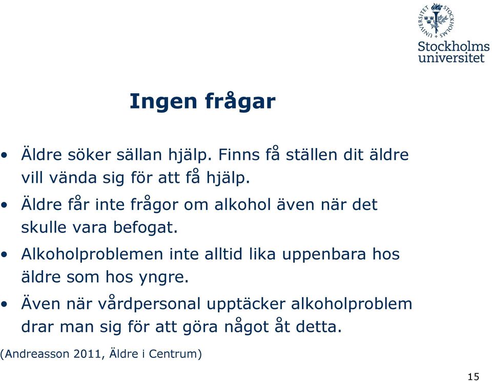 Äldre får inte frågor om alkohol även när det skulle vara befogat.