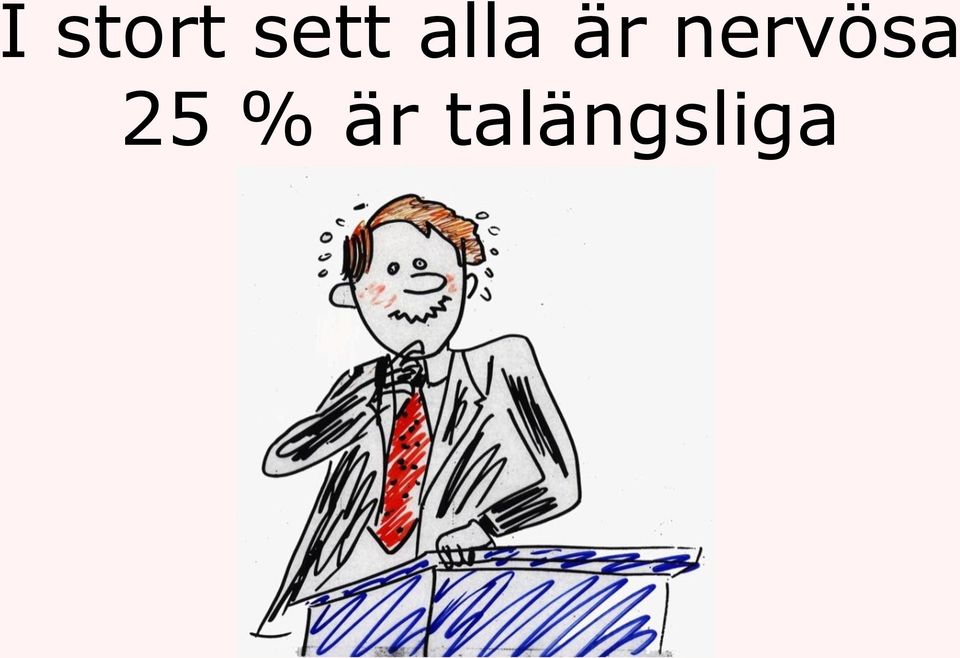 är nervösa