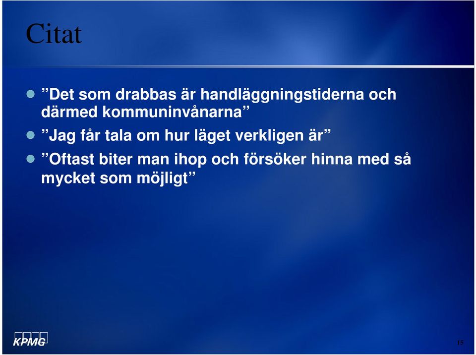 hur läget verkligen är Oftast biter man ihop