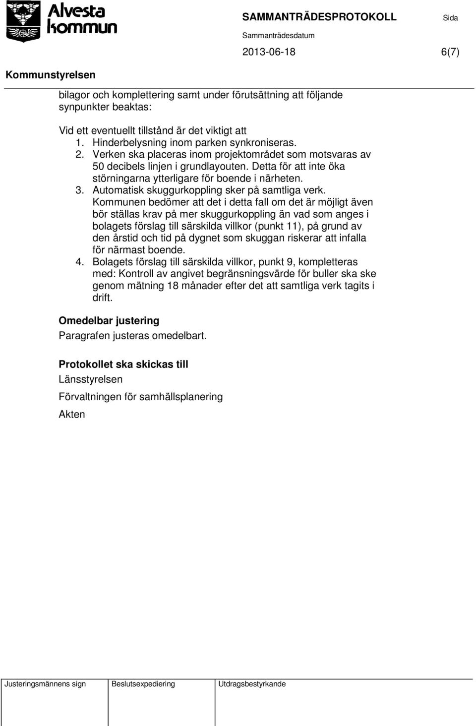 Automatisk skuggurkoppling sker på samtliga verk.