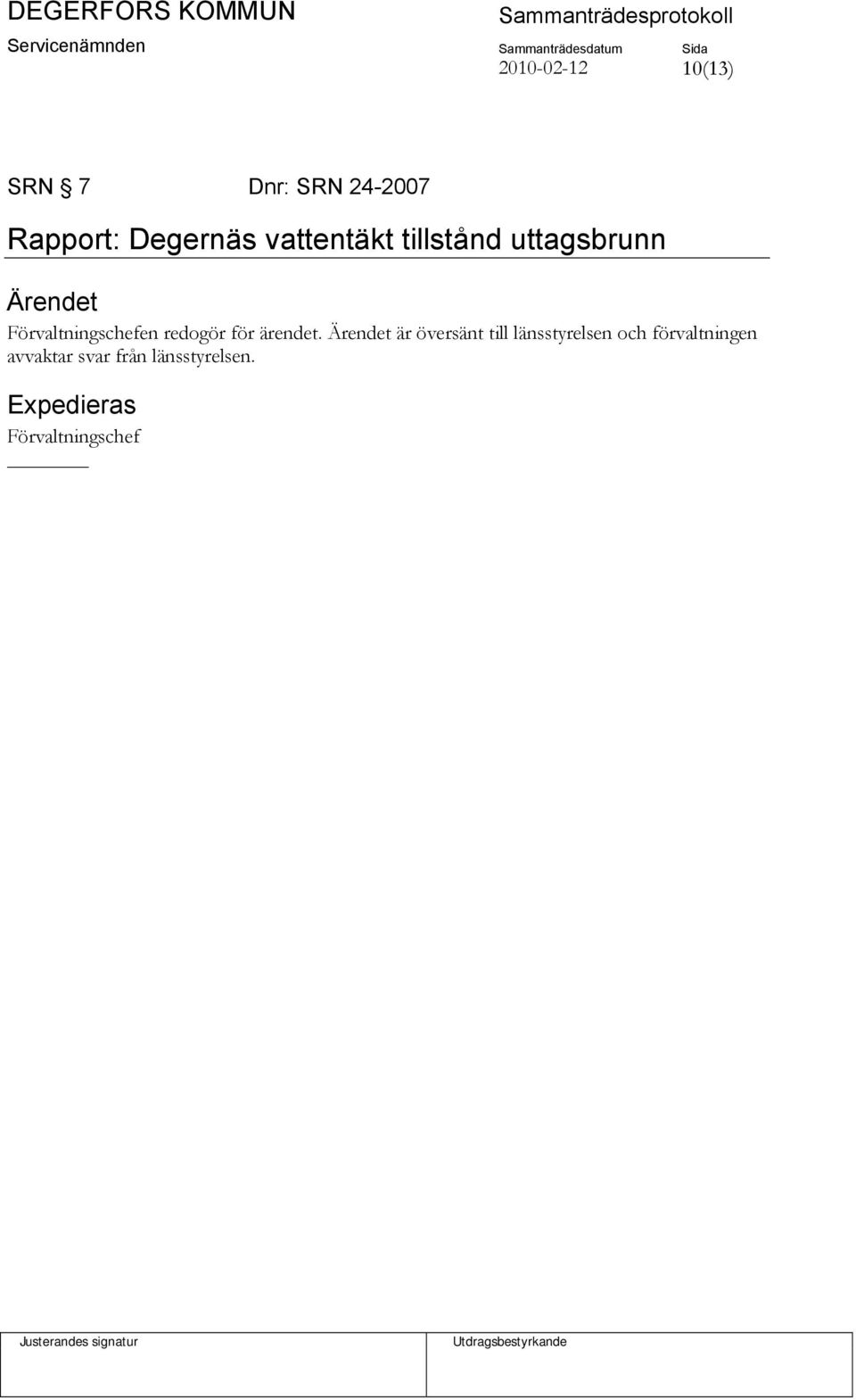 Förvaltningschefen redogör för ärendet.