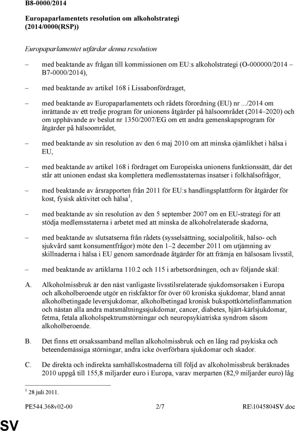 ../2014 om inrättande av ett tredje program för unionens åtgärder på hälsoområdet (2014 2020) och om upphävande av beslut nr 1350/2007/EG om ett andra gemenskapsprogram för åtgärder på hälsoområdet,